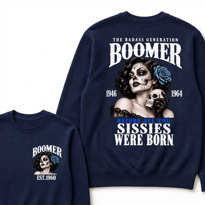 Boomer EST.Year The Badass Generation Boomer 1946 1964 Before All You Sissies Were Born Lady Rose Graphic Sweatshirt