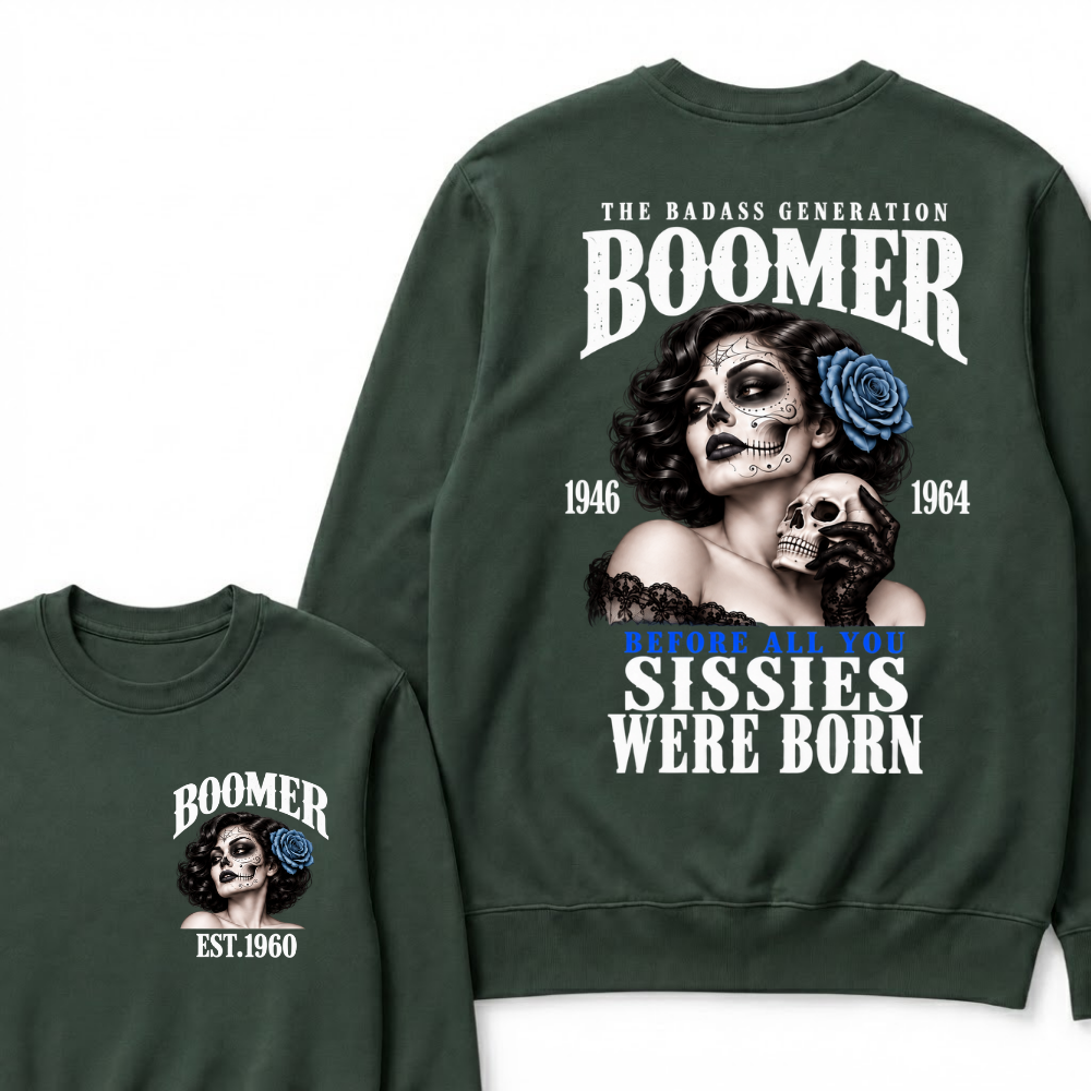 Boomer EST.Year The Badass Generation Boomer 1946 1964 Before All You Sissies Were Born Lady Rose Graphic Sweatshirt