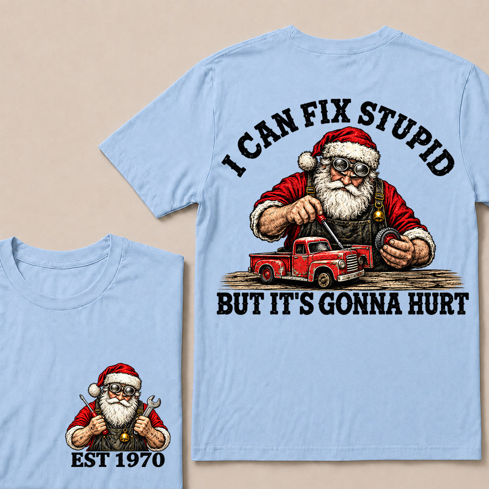 I Can Fix Stupid But It’s Gonna Hurt – Custom EST. Year Santa Mechanic & Vintage Truck Christmas T-Shirt