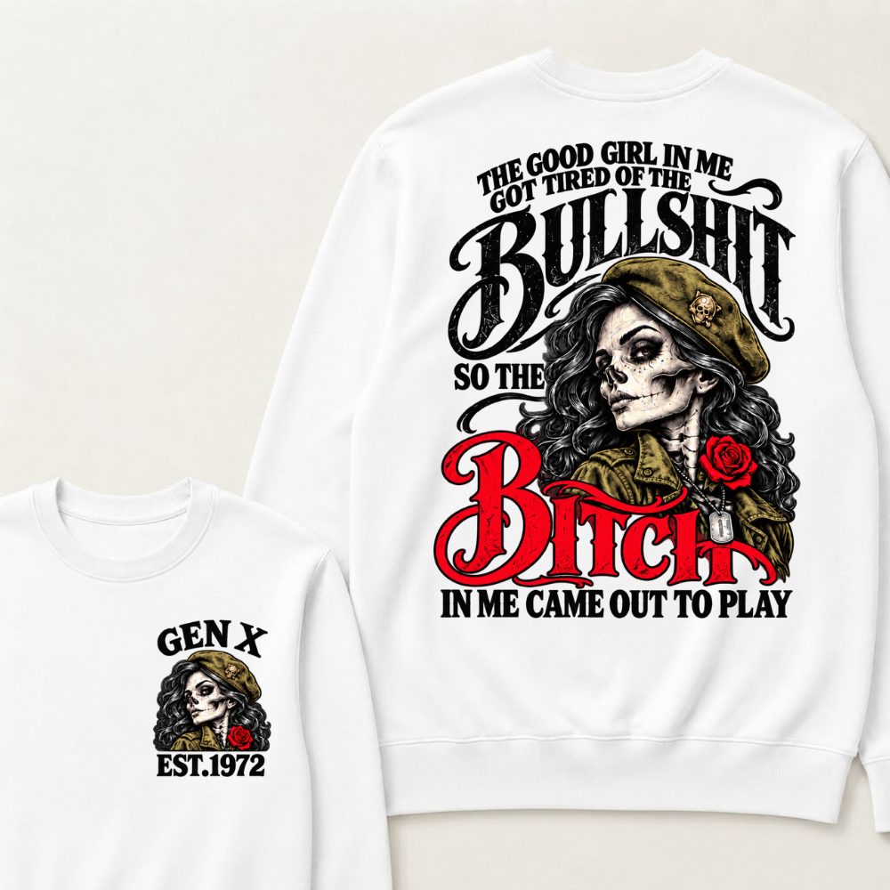 The Good Girl In Me Got Tired Of The Bullshit So The Bitch In Me Came Out To Play EST.Year Vintage Graphic Sweatshirt