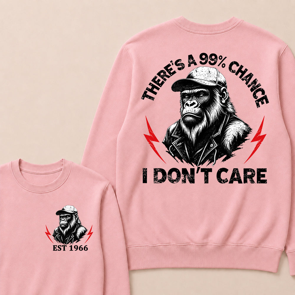 Custom Year Crewneck, There's A 99% Chance I Don't Care, Funny Sarcastic Pullover