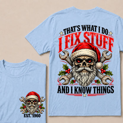 That’s What I Do I Fix Stuff and I Know Things – Custom EST.Year Christmas Mechanic Skull T-Shirt