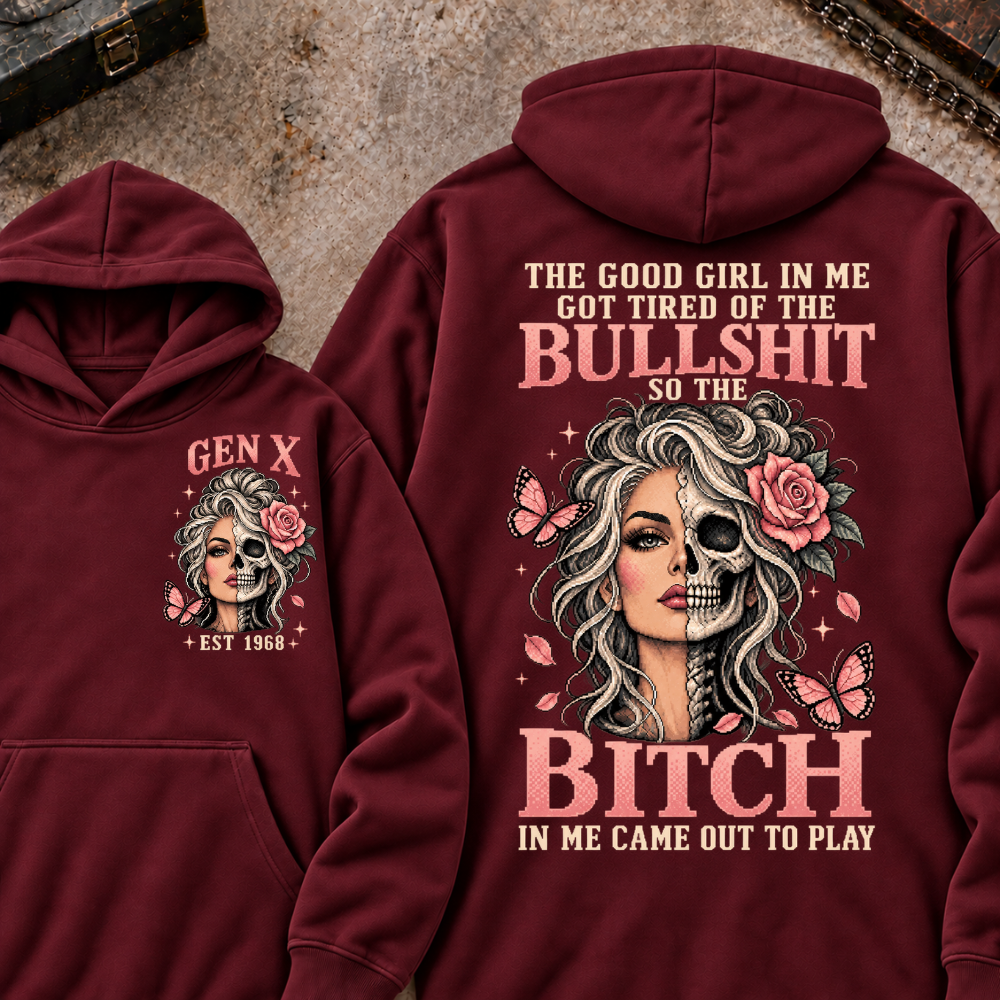THE GOOD GIRL IN ME GOT TIRED OF THE BULLSHIT SO THE BITCH IN ME CAME OUT TO PLAY EST.Year Graphic Hoodie