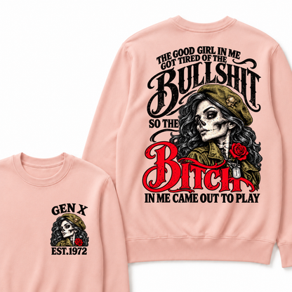 The Good Girl In Me Got Tired Of The Bullshit So The Bitch In Me Came Out To Play EST.Year Vintage Graphic Sweatshirt