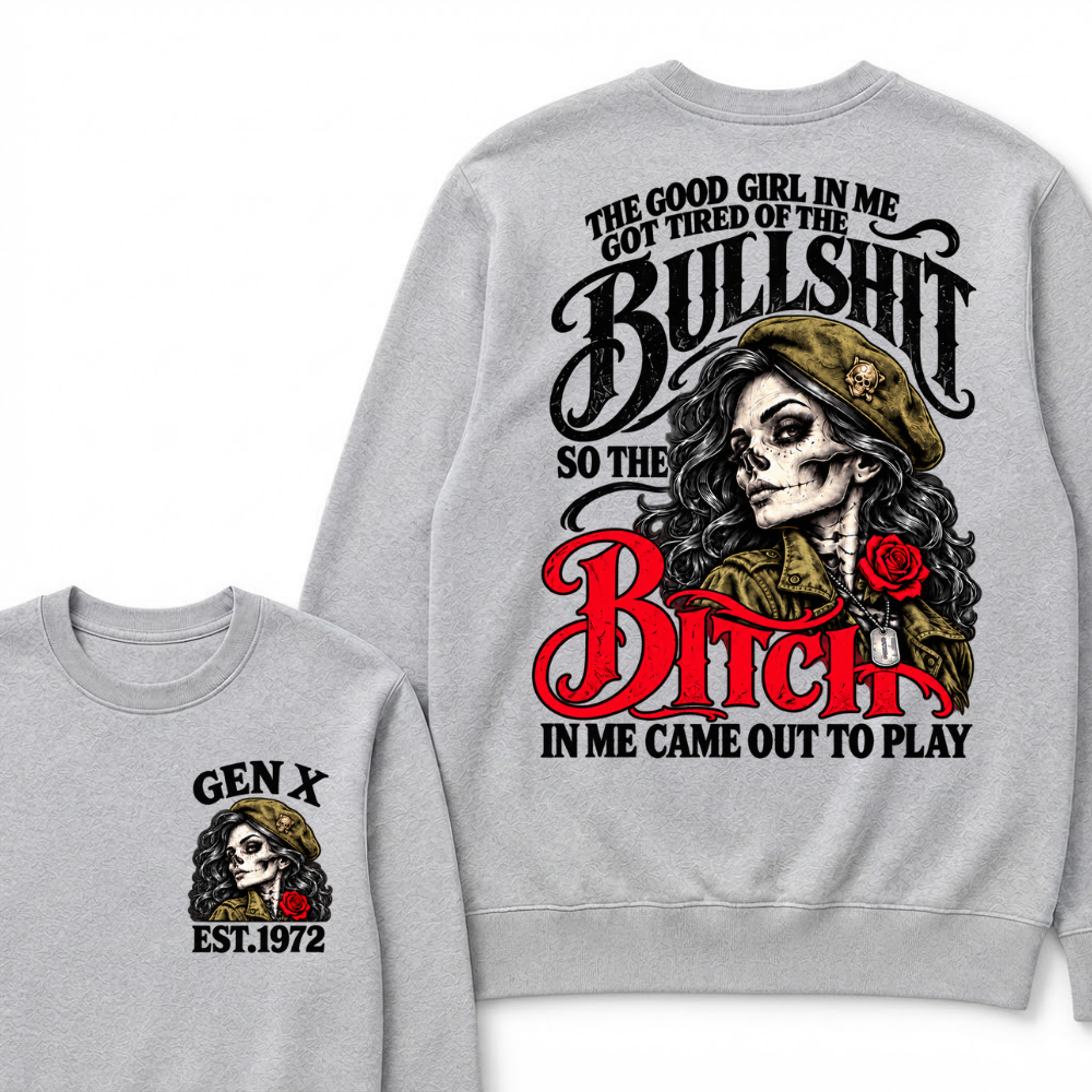 The Good Girl In Me Got Tired Of The Bullshit So The Bitch In Me Came Out To Play EST.Year Vintage Graphic Sweatshirt