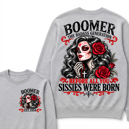 Boomer The Badass Generation Sugar Skull Rose Sweatshirt Before All You Sissies Were Born EST.Year Vintage Graphic Sweatshirt
