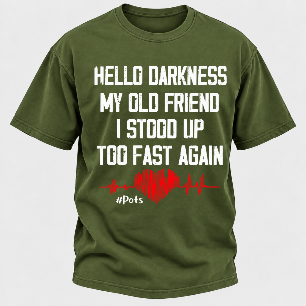 Hello Darkness My Old Friend I Stood Up Too Fast Again T-shirts