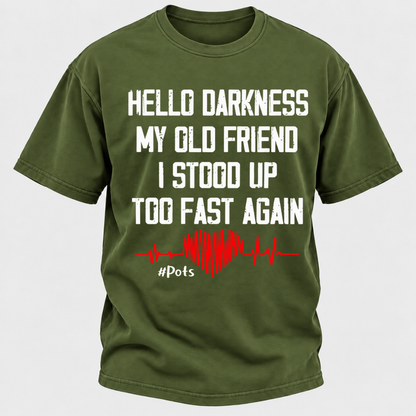 Hello Darkness My Old Friend I Stood Up Too Fast Again T-shirts