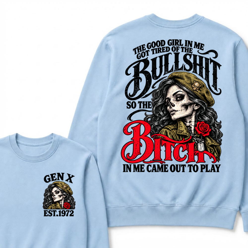 The Good Girl In Me Got Tired Of The Bullshit So The Bitch In Me Came Out To Play EST.Year Vintage Graphic Sweatshirt