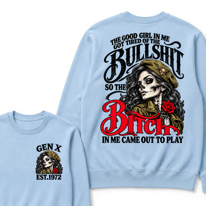 The Good Girl In Me Got Tired Of The Bullshit So The Bitch In Me Came Out To Play EST.Year Vintage Graphic Sweatshirt