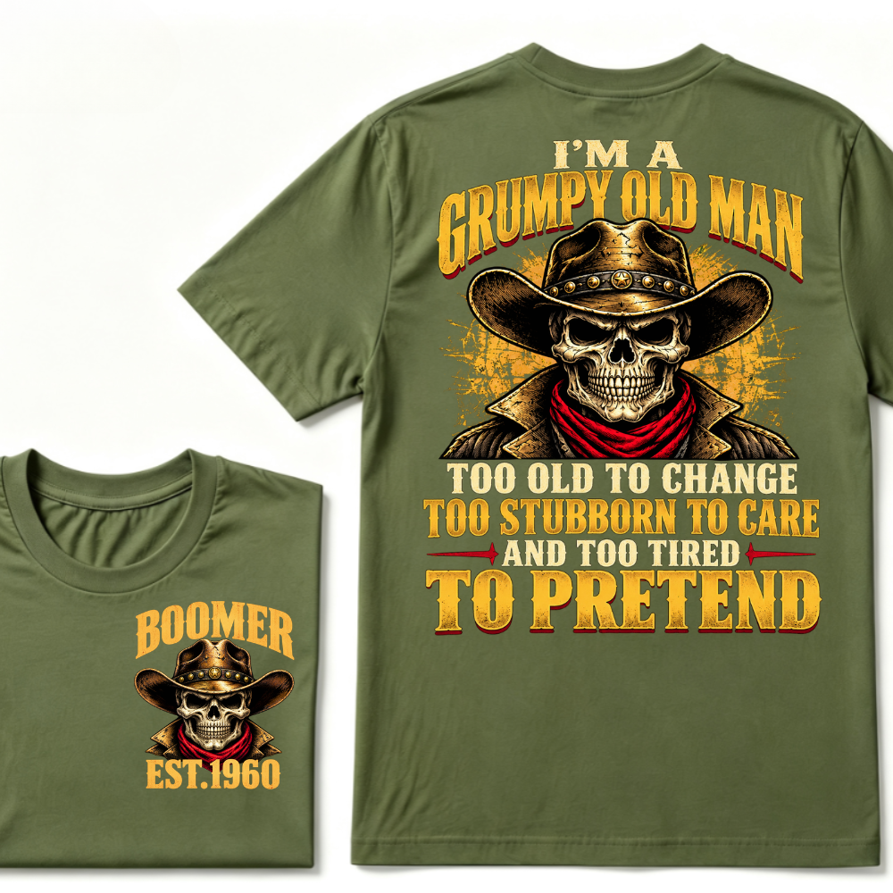 I'M A GRUMPY OLD MAN TOO OLD TO CHANGE TOO STUBBORN TO CARE AND TOO TIRED TO PRETEND EST.Year  Old Man Cowboy Skull T-Shirt