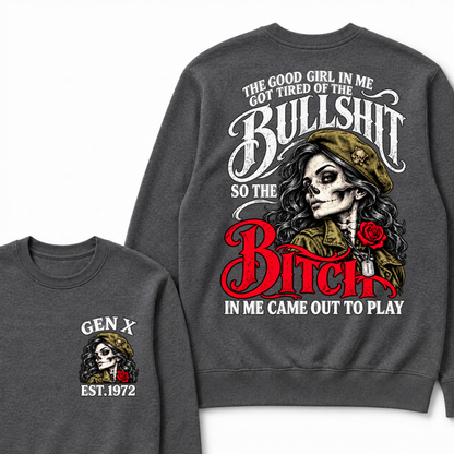 The Good Girl In Me Got Tired Of The Bullshit So The Bitch In Me Came Out To Play EST.Year Vintage Graphic Sweatshirt