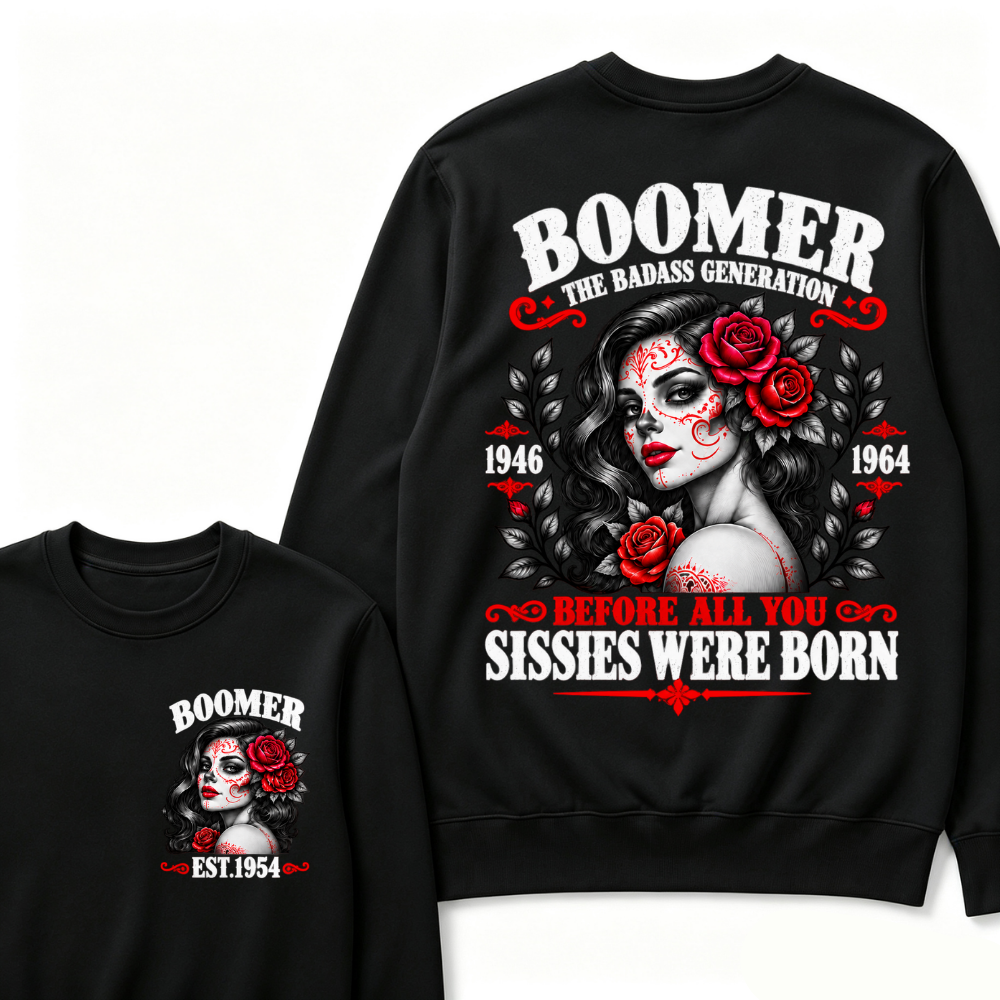 Boomer The Badass Generation 1946 - 1964 Before All You Sissies Were Born EST.Year Graphic Crewneck Sweatshirt