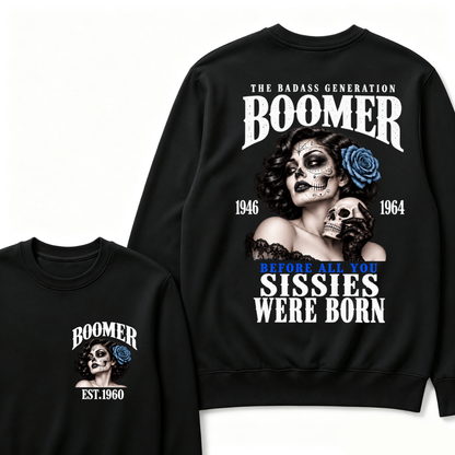 Boomer EST.Year The Badass Generation Boomer 1946 1964 Before All You Sissies Were Born Lady Rose Graphic Sweatshirt