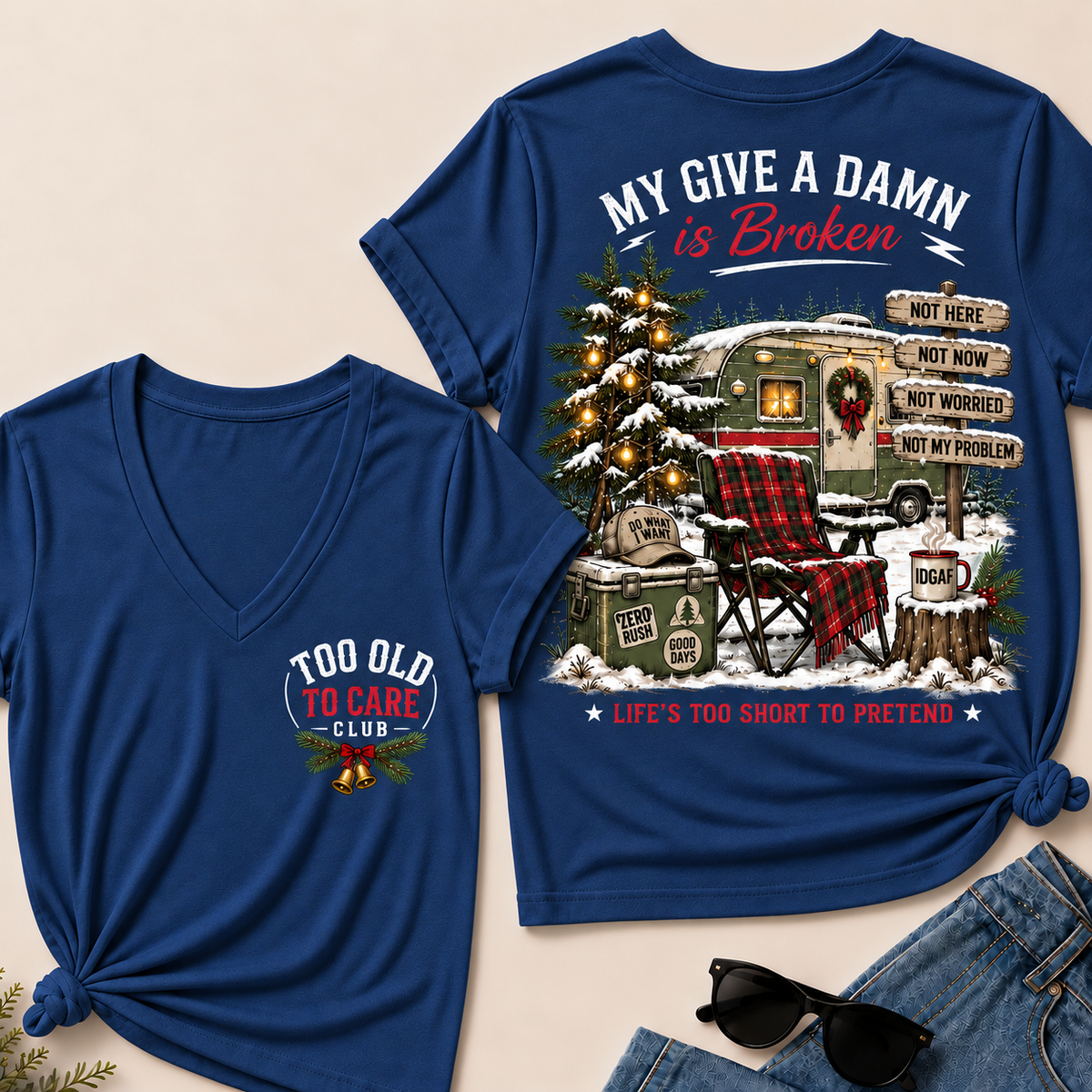 My Give a Damn Is Broken – Too Old to Care Club Christmas Camper Women’s V-Neck T-Shirt