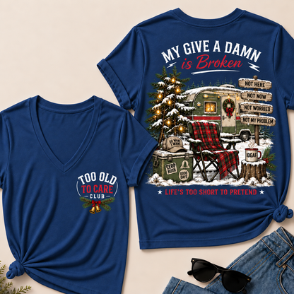 My Give a Damn Is Broken – Too Old to Care Club Christmas Camper Women’s V-Neck T-Shirt