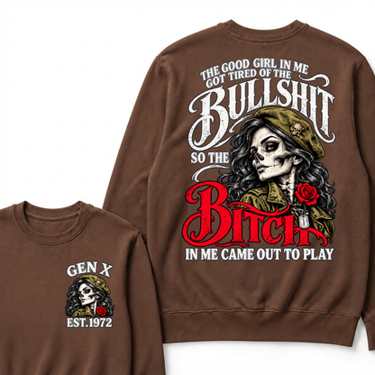 The Good Girl In Me Got Tired Of The Bullshit So The Bitch In Me Came Out To Play EST.Year Vintage Graphic Sweatshirt