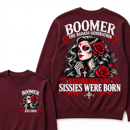 Boomer The Badass Generation Sugar Skull Rose Sweatshirt Before All You Sissies Were Born EST.Year Vintage Graphic Sweatshirt