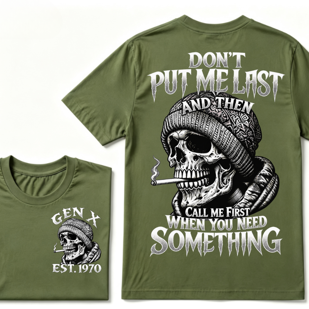 "Don't Put Me Last And Then Call Me First When You Need Something" – GEN X EST.1970 Skull Graphic Tee