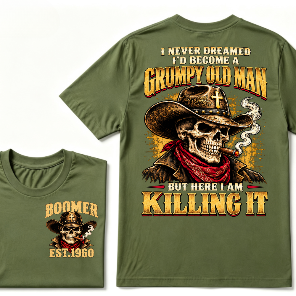 I NEVER DREAMED I'D BECOME A GRUMPY OLD MAN BUT HERE I AM KILLING IT EST.Year Vintage Cowboy Skull Tee