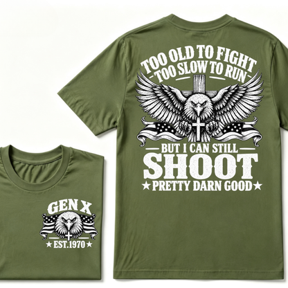 Too Old To Fight Too Slow To Run But I Can Still Shoot Pretty Darn Good Gen X EST.Year Patriotic Vintage Graphic Tee