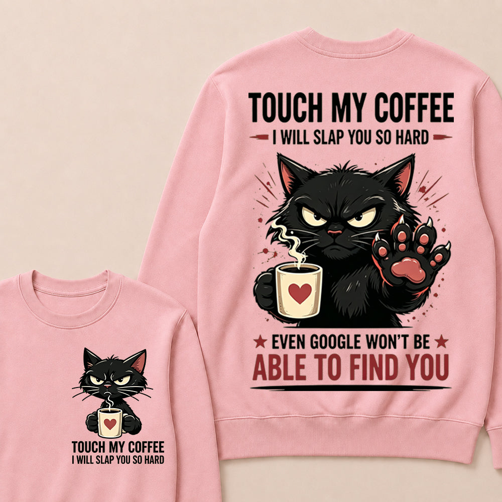 Touch My Coffee I Will Slap You So Hard™ Funny Cat Coffee Crewneck For Women – Cute Black Cat Lover Graphic Crewneck