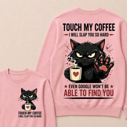 Touch My Coffee I Will Slap You So Hard™ Funny Cat Coffee Crewneck For Women – Cute Black Cat Lover Graphic Crewneck