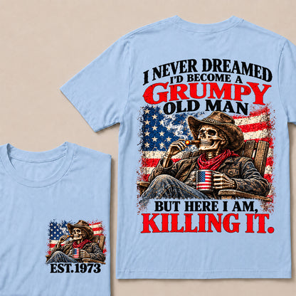 I Never Dreamed I’d Become a Grumpy Old Man But Here I Am Killing It – Custom EST.Year Cowboy Skull & Cigar T-Shirt