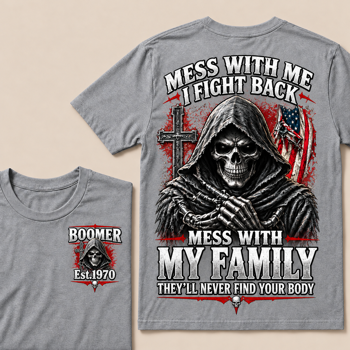 "Mess With Me I Fight Back, Mess With My Family They'll Never Find Your Body" – BOOMER Est.1970 Grim Reaper Graphic Tee, Hardcore Family Protection Shirt