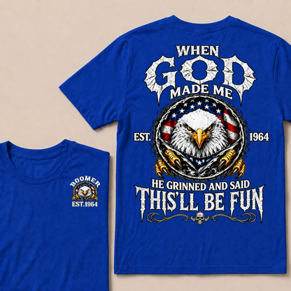 When God Made Me He Grinned And Said This'll Be Fun Custom Your Year T-shirt