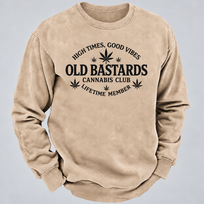 High Times, Good Vibes Old Bastards Cannabis Club Lifetime Member Sweatshirts