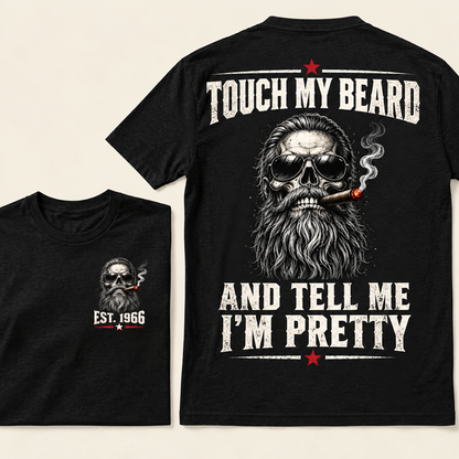 Touch My Beard And Tell Me I'm Pretty T-Shirt, EST 1966 Skull Beard Sunglasses Cigar Tee
