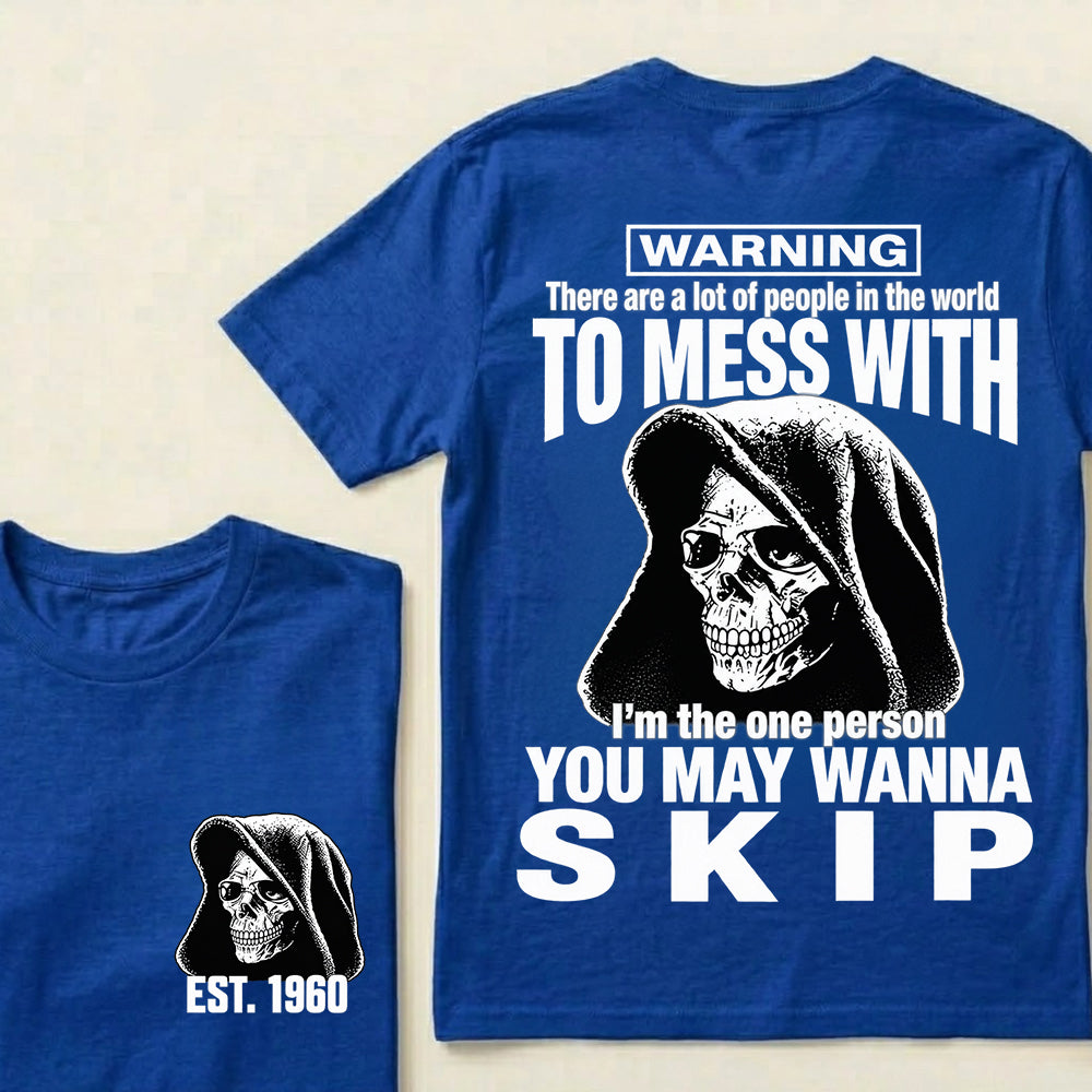 Custom EST.Year Warning There Are A Lot Of People In The World To Mess With I'm The One Person You May Wanna Skip – Hooded Skull Graphic Tee