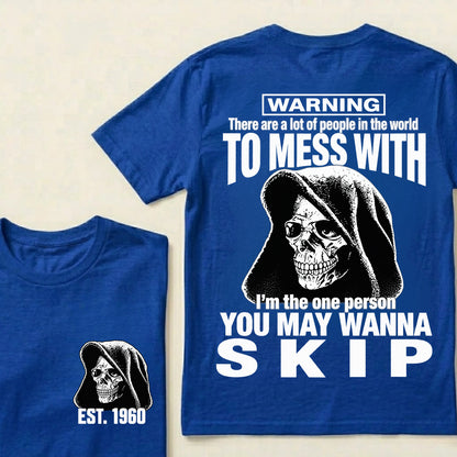 Custom EST.Year Warning There Are A Lot Of People In The World To Mess With I'm The One Person You May Wanna Skip – Hooded Skull Graphic Tee