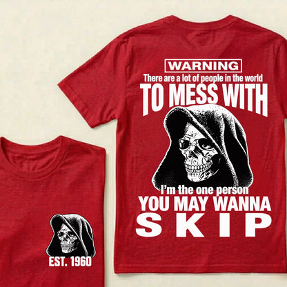 Custom EST.Year Warning There Are A Lot Of People In The World To Mess With I'm The One Person You May Wanna Skip – Hooded Skull Graphic Tee