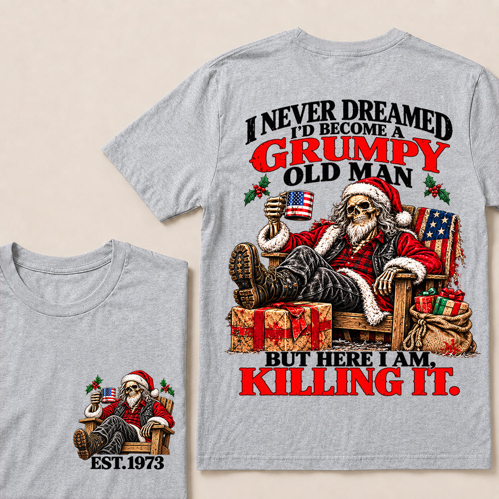 I Never Dreamed I’d Become a Grumpy Old Man But Here I Am Killing It – Custom EST.Year Relaxing Santa Skull T-Shirt