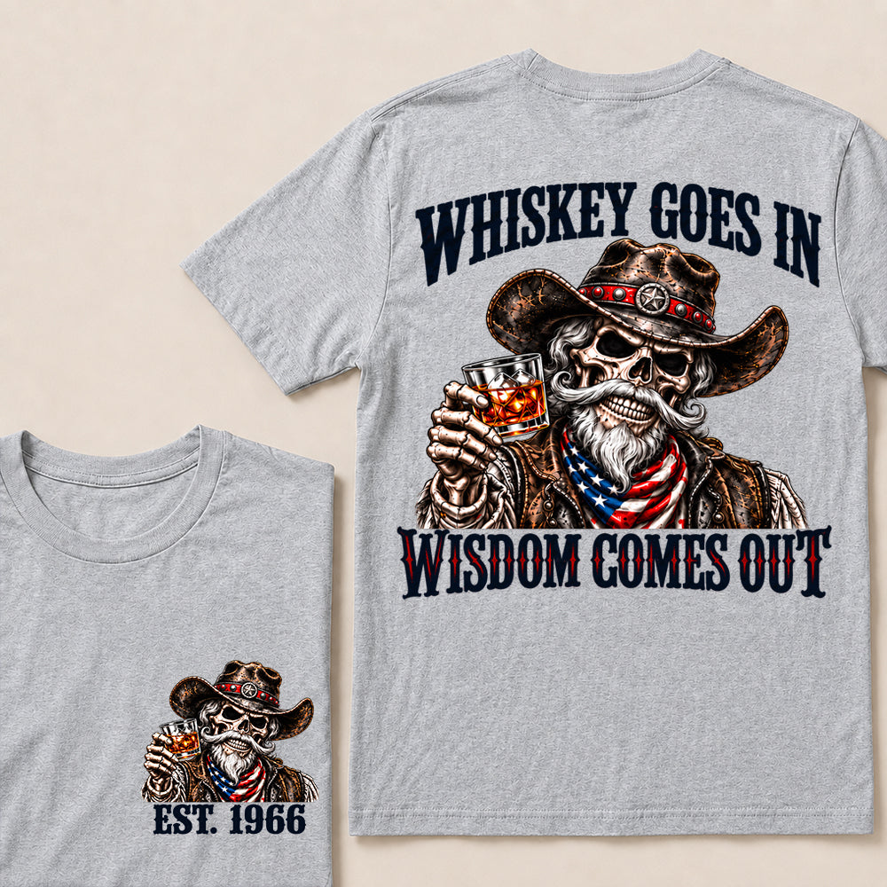 Whiskey Goes In Wisdom Comes Out – Custom EST.Year Vintage Whiskey Cowboy Skull T-Shirt
