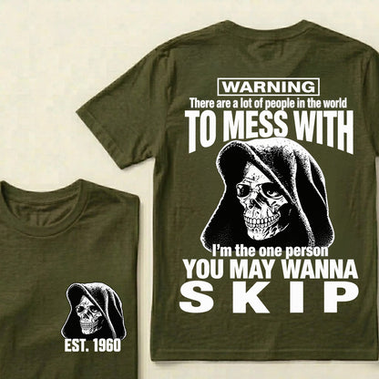 Custom EST.Year Warning There Are A Lot Of People In The World To Mess With I'm The One Person You May Wanna Skip – Hooded Skull Graphic Tee