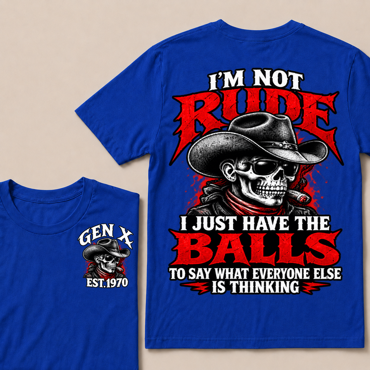 I’m Not Rude. I Just Have the Balls to Say What Everyone Else Is Thinking EST.Year Tee