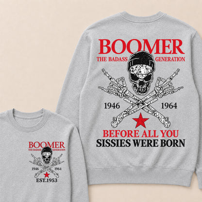 Custom EST.Year BOOMER The Badass Generation Before All You Sissies Were Born Sweatshirt