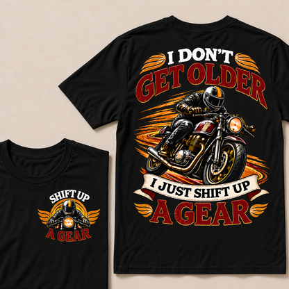 I Don’t Get Older I Just Shift Up a Gear – Vintage Motorcycle Rider T-Shirt