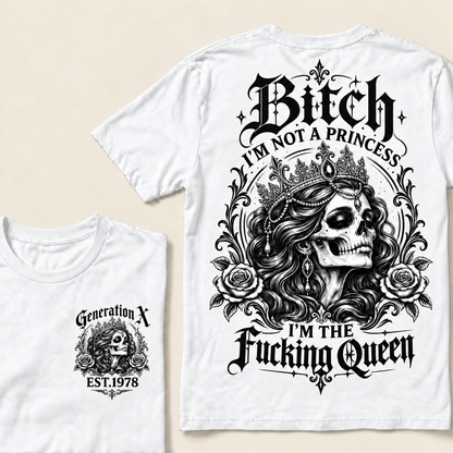 Bitch I'M NOT A PRINCESS I'M THE Fucking Queen EST.Year T-Shirt
