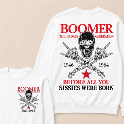 Custom EST.Year BOOMER The Badass Generation Before All You Sissies Were Born Sweatshirt