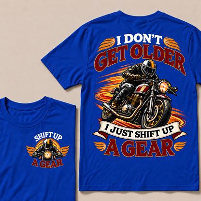 I Don’t Get Older I Just Shift Up a Gear – Vintage Motorcycle Rider T-Shirt