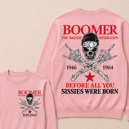 Custom EST.Year BOOMER The Badass Generation Before All You Sissies Were Born Sweatshirt