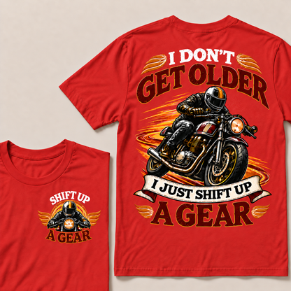 I Don’t Get Older I Just Shift Up a Gear – Vintage Motorcycle Rider T-Shirt
