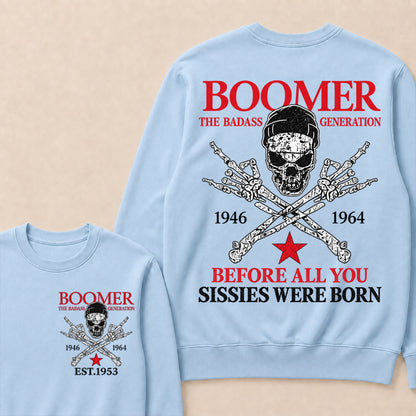 Custom EST.Year BOOMER The Badass Generation Before All You Sissies Were Born Sweatshirt