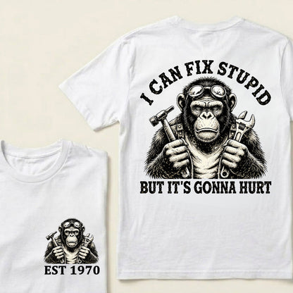 I Can Fix Stupid But It's Gonna Hurt Custom Est.Year T-Shirt