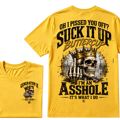 Oh I Pissed You Off? Suck It Up Buttercup. I’m An Asshole, It’s What I Do. Generation X EST.Year Tee