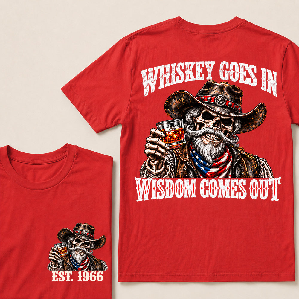 Whiskey Goes In Wisdom Comes Out – Custom EST.Year Vintage Whiskey Cowboy Skull T-Shirt